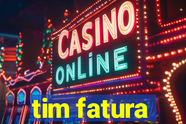tim fatura